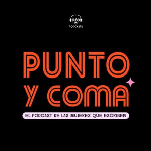 Punto y Coma: El podcast de las mujeres que escriben