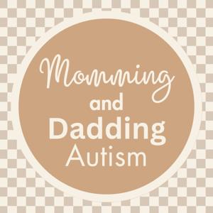 Momming and Dadding Autism