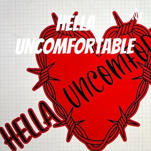 Hella Uncomfortable