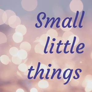Small little things
