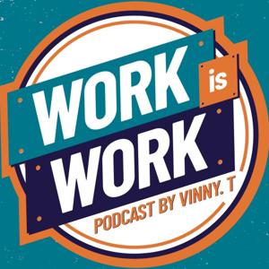 Work is Work Podcast