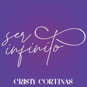 Ser Infinito con Cristy Cortinas