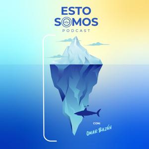 Esto Somos Podcast con Omar Bazán