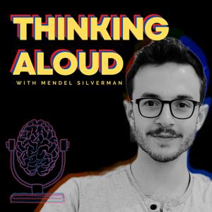 Thinking Aloud with Mendel Silverman