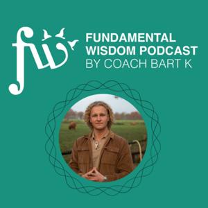 Fundamental Wisdom by Coach Bart K.