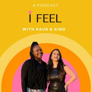 I FEEL with Kaur and King