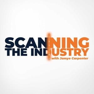 Scanning the Industry with Jamye Carpenter