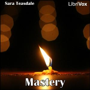 Mastery by Sara Teasdale (1884 - 1933)