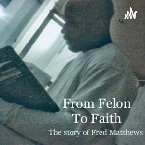 From Felon to Faith