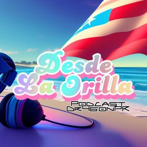 Desde La Orilla Podcast