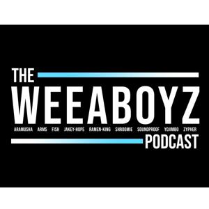 WEEABOYZ PODCAST