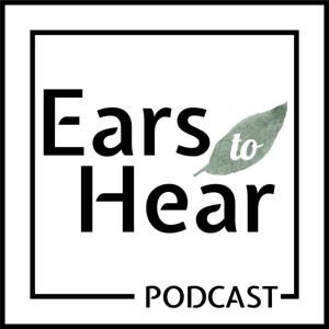 The Ears to Hear Podcast