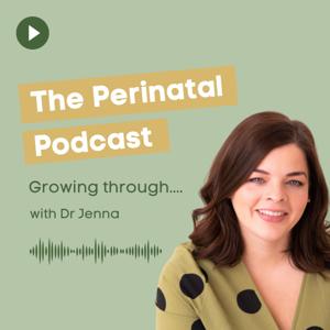 The Perinatal Podcast: Growing Through...