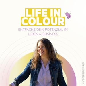 Life In Colour - Entfache dein Potenzial im Leben & Business