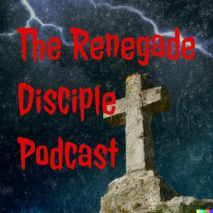 The Renegade Disciple Podcast