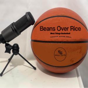 Beans Over Rice: Most Things Basketball