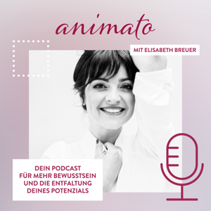 animato - Dein Podcast für mehr Bewusstsein und die Entfaltung deines Potenzials