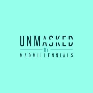 UNMASKED by Mad Millennials