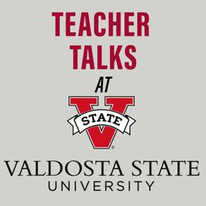 Teacher Talks at Valdosta State University