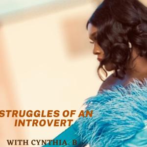Struggles of an Introvert with Cynthia B