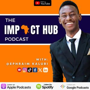 The Impact Hub Podcast with Ephraim Kalubi