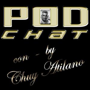 PODCHAT presentado por CHUY ATILANO