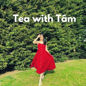 Tea with Tâm