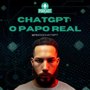 ChatGPT: O Papo Real
