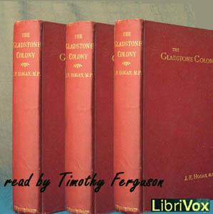 Gladstone Colony: An Unwritten Chapter of Australian History, The by James Francis Hogan (1855 - 1924)