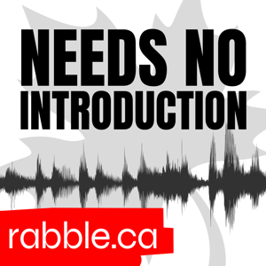 Needs No Introduction by rabble.ca