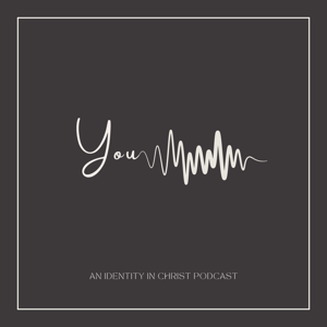 You: An Identity in Christ Podcast