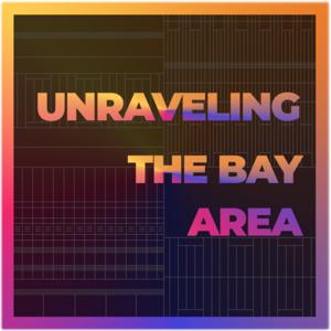 Unraveling The Bay Area