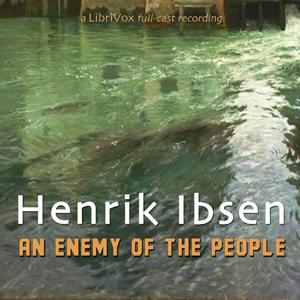 Enemy of the People, An by Henrik Ibsen (1828 - 1906) by LibriVox