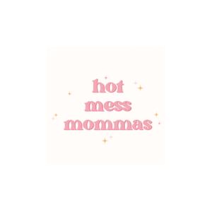 Hot Mess Mammas
