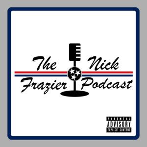 The Nick Frazier Podcast