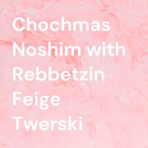 Chochmas Noshim with Rebbetzin Feige Twerski