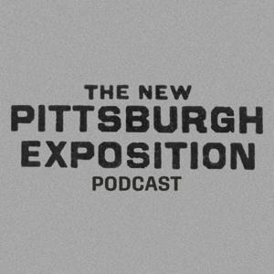 The New Pittsburgh Exposition Podcast