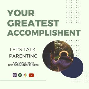 Your Greatest Accomplishment (Let's Talk Parenting!) Podcast