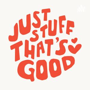 Just Stuff That's Good