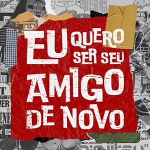 Eu Quero Ser Seu Amigo de Novo