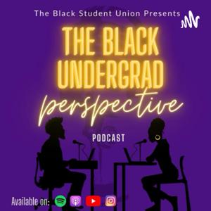 The Black Undergrad Perspective Podcast