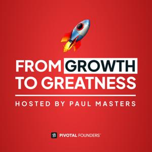 Growth to Greatness w/Paul Masters