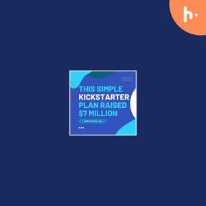 This Simple Kickstarter Plan Raised $7 Million