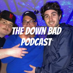 The Down Bad Podcast