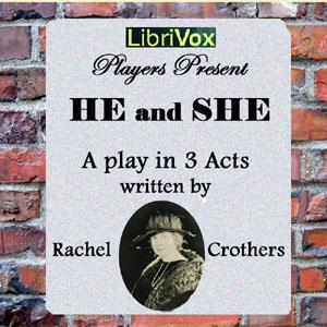 He and She by Rachel Crothers (1878 - 1958)