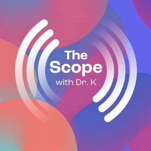 The Scope with Dr. K
