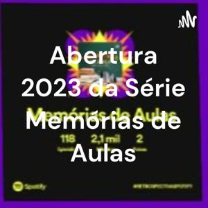 Abertura 2023 da Série Memórias de Aulas