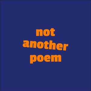 Not Another Poem