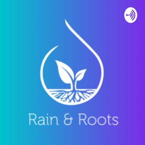 Rain and Roots