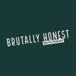 Brutally Honest : A Sports Podcast